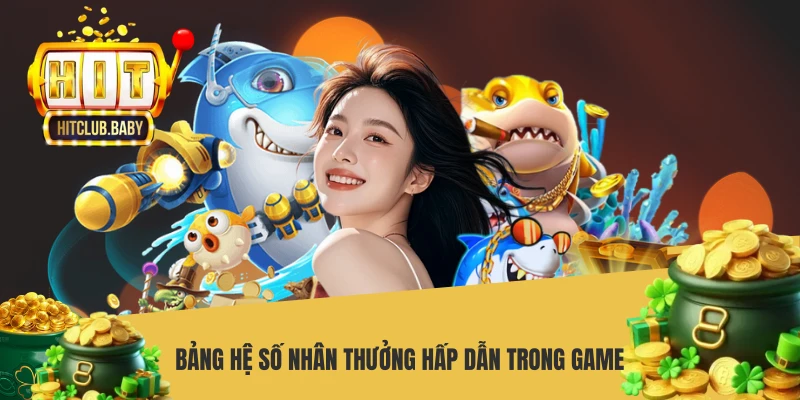 Bảng hệ số nhân thưởng hấp dẫn trong game