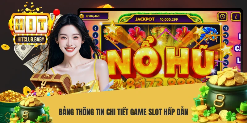 Bảng thông tin chi tiết game slot hấp dẫn