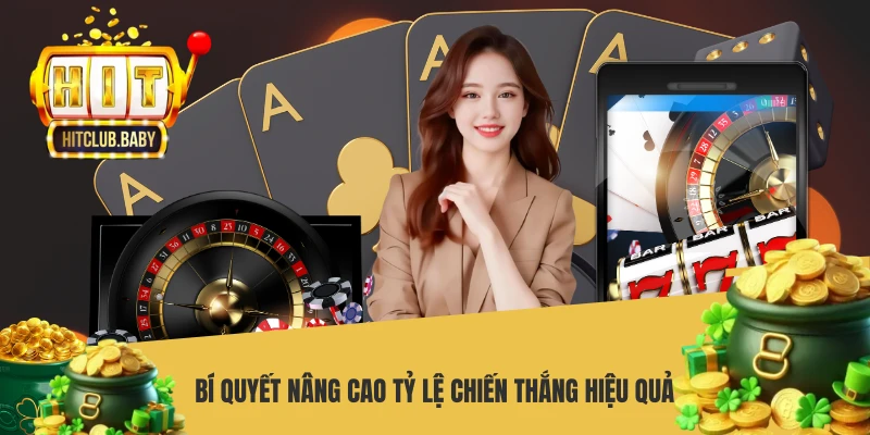 Bí quyết nâng cao tỷ lệ chiến thắng hiệu quả