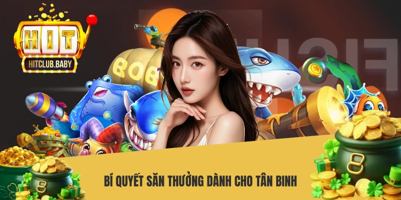 Bí quyết săn thưởng dành cho tân binh