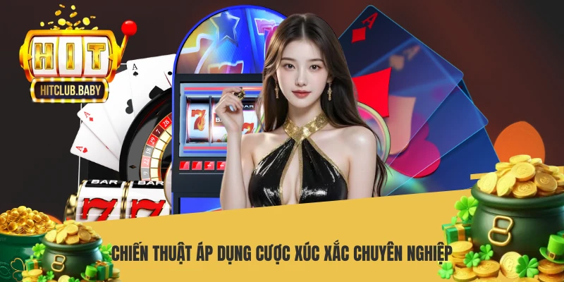 Chiến thuật áp dụng cược xúc xắc chuyên nghiệp