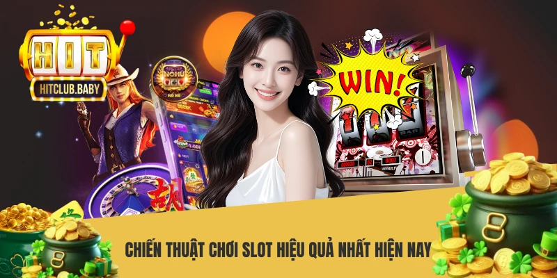 Chiến thuật chơi slot hiệu quả nhất hiện nay
