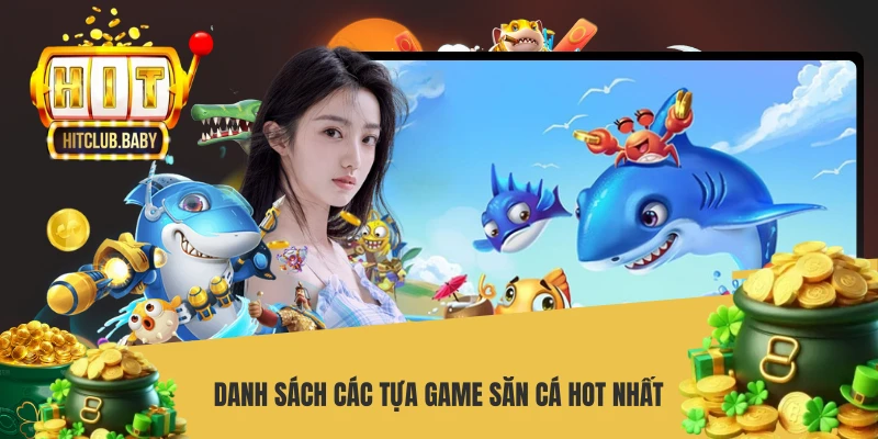 Danh sách các tựa game săn cá hot nhất