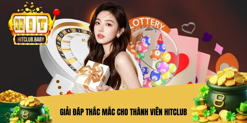 Giải đáp thắc mắc cho thành viên Hitclub