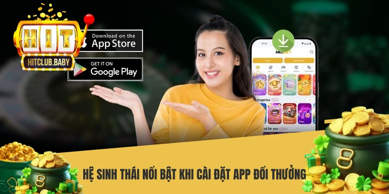 Hệ sinh thái nổi bật khi cài đặt app đổi thưởng