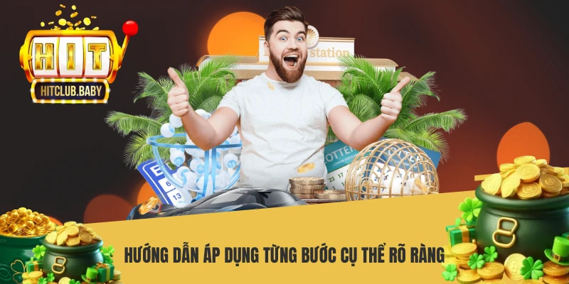 Hướng dẫn áp dụng từng bước cụ thể rõ ràng