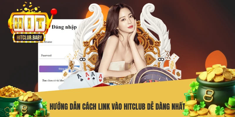 Hướng dẫn cách link vào HITCLUB dễ dàng nhất