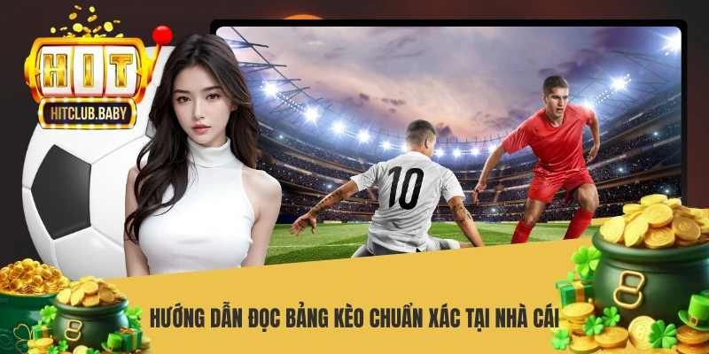 Hướng dẫn đọc bảng kèo chuẩn xác tại cổng game