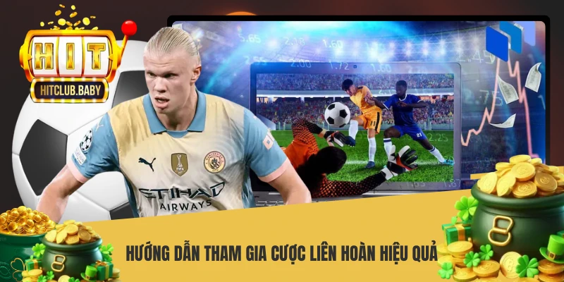 Hướng dẫn tham gia cược liên hoàn hiệu quả