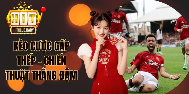 Kèo cược gấp thếp