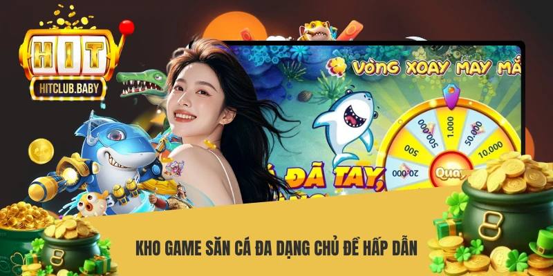 Kho game săn cá đa dạng chủ đề hấp dẫn