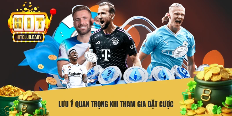 Lưu ý quan trọng khi tham gia đặt cược