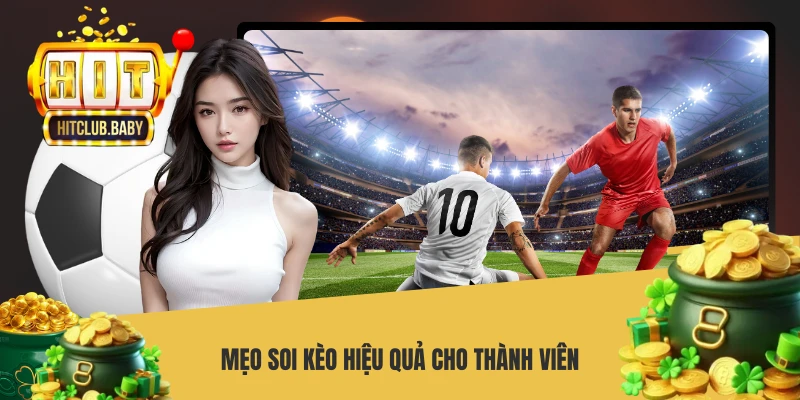 Mẹo soi kèo hiệu quả cho thành viên
