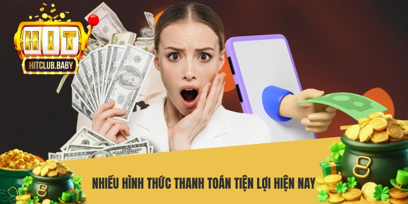 Nhiều hình thức thanh toán tiện lợi hiện nay