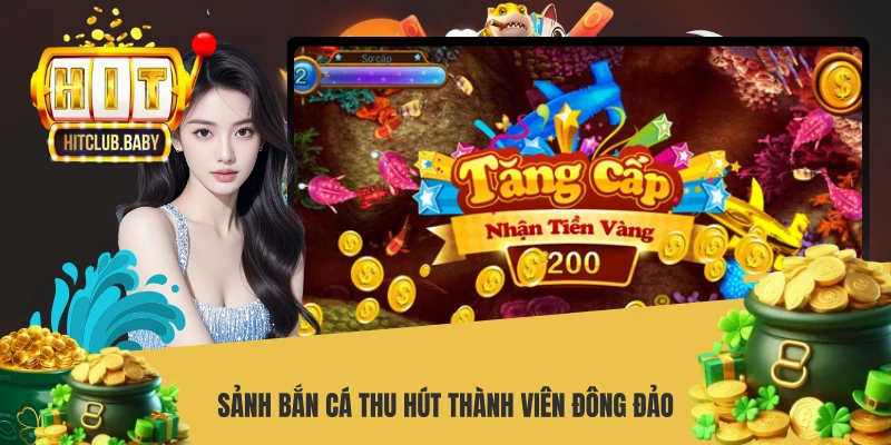 Sảnh bắn cá thu hút thành viên đông đảo