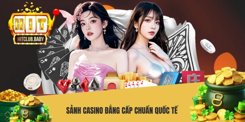 Sảnh casino đẳng cấp chuẩn quốc tế
