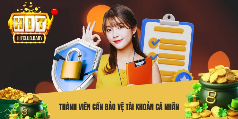 Thành viên cần bảo vệ tài khoản cá nhân