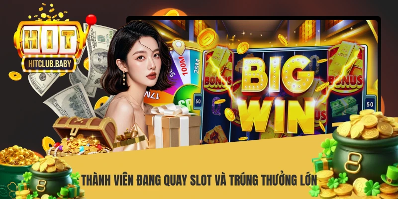 Thành viên đang quay slot và trúng thưởng lớn