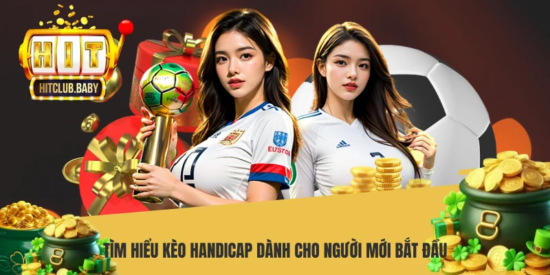 Tìm hiểu kèo Handicap dành cho người mới bắt đầu