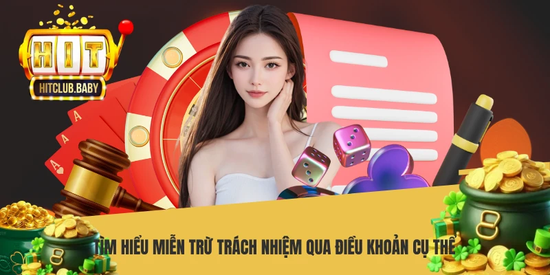 Tìm hiểu miễn trừ trách nhiệm qua điều khoản cụ thể