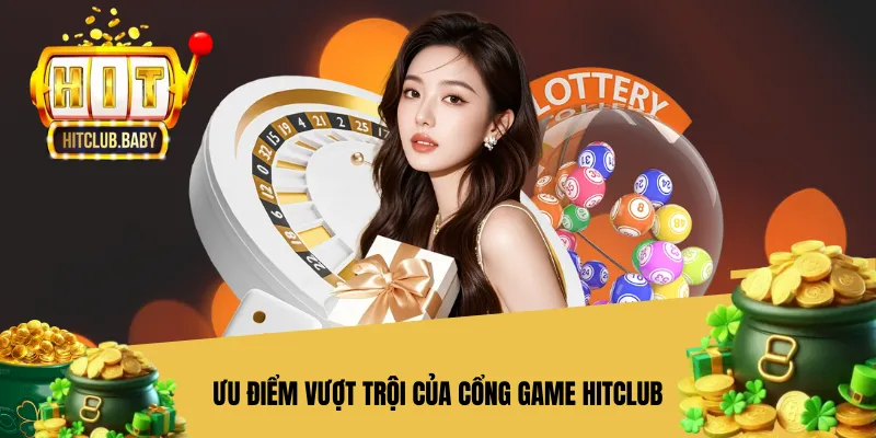 Ưu điểm vượt trội của cổng game Hitclub