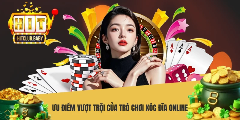 Ưu điểm vượt trội của trò chơi xóc đĩa online